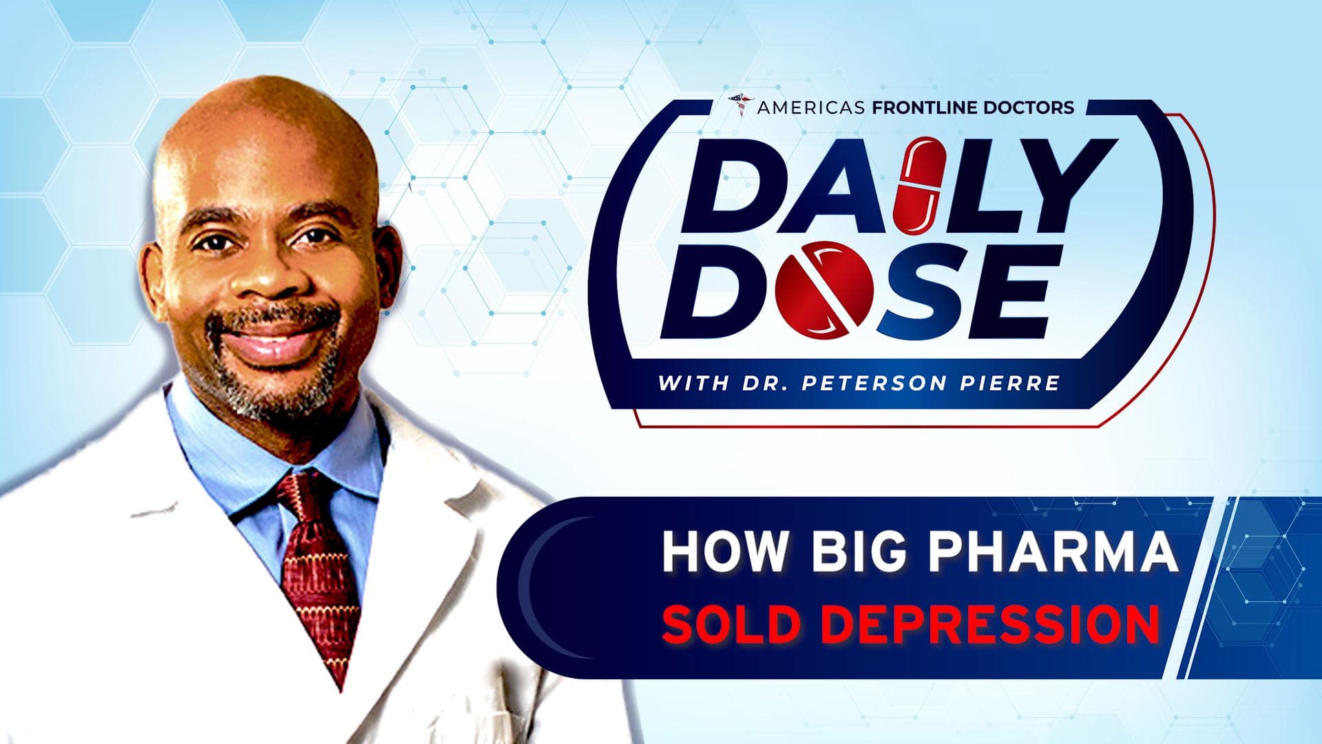 Daily Dose: 'How Big Pharma Sold Depression' with Dr. Peterson Pierre